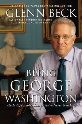 Being George Washington: The Indispensable Man, as You've Never Seen Him Paperback Threshold Editions