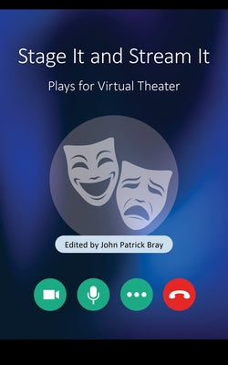 Stage It and Stream It: Plays for Virtual Theater Paperback Applause Books