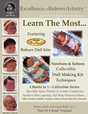 Excellence in Reborn ArtistryT: Learn the Most Reborn Coloring Techniques for Doll Kits + Soft Body Patterns Paperback Jeannine Holper