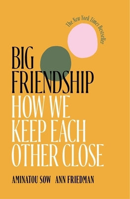 Big Friendship: How We Keep Each Other Close Paperback Simon & Schuster