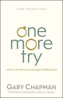 One More Try: What to Do When Your Marriage Is Falling Apart Moody Publishers