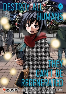 Destroy All Humans. They Can't Be Regenerated. a Magic: The Gathering Manga, Vol. 4: Limited Edition Magic: The Gathering Card Included in First Print by Ise, Katsura