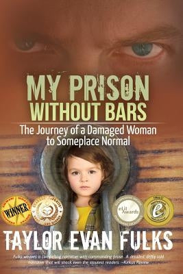 My Prison Without Bars: The Journey of a Damaged Woman to Someplace Normal Paperback Createspace Independent Publishing Platform
