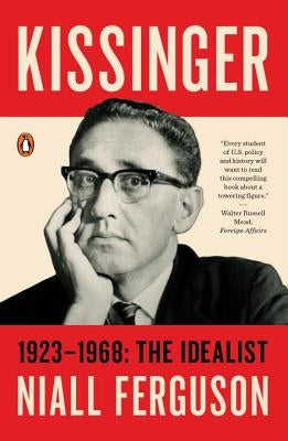 Kissinger: 1923-1968: The Idealist Paperback Penguin Books