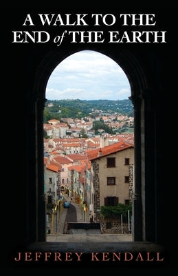 A Walk to the End of the Earth Paperback Unmuzzled Ox Publishing LLC