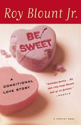 Be Sweet: A Conditional Love Story Paperback Mariner Books