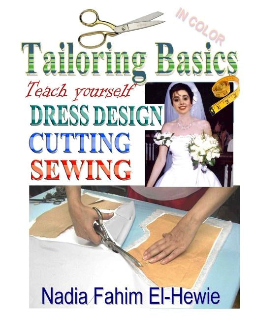 Tailoring Basics: Teach Yourself Dress Design, Cutting, and Sewing (Color) Paperback Createspace Independent Publishing Platform
