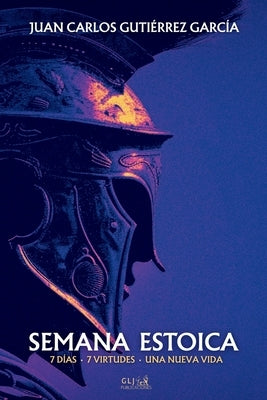 Semana Estoica by Gutiérrez García, Juan Carlos