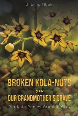 Broken Kola-Nuts on Our Grandmother's Grave Paperback Austin Macauley
