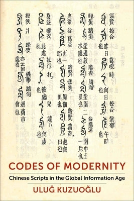 Codes of Modernity: Chinese Scripts in the Global Information Age Paperback Columbia University Press