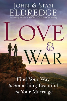 Love & War: Find Your Way to Something Beautiful in Your Marriage Paperback Waterbrook Press