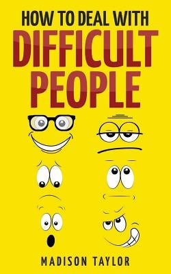 How To Deal With Difficult People Paperback Createspace Independent Publishing Platform