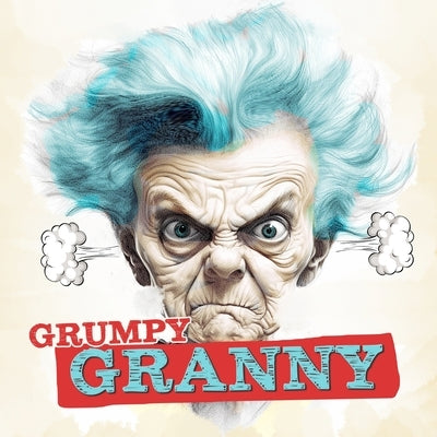 Grumpy Granny Coloring Book for Adults: Portrait Coloring Book Faces grumpy Grandma Coloring Book funny faces coloring book grayscale Paperback Monsoon Publishing LLC Sonja LIDL Info@monsoo