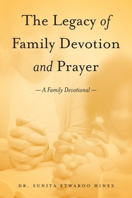 The Legacy of Family Devotion and Prayer Paperback Trilogy Christian Publishing