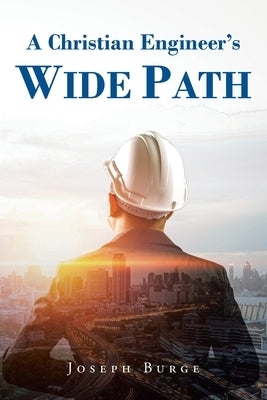 A Christian Engineer's Wide Path Paperback Christian Faith Publishing