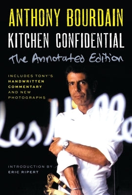 Kitchen Confidential Annotated Edition: Adventures in the Culinary Underbelly Paperback Ecco Press