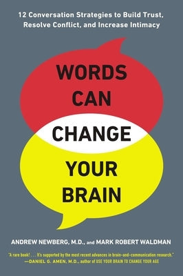 Words Can Change Your Brain: 12 Conversation Strategies to Build Trust, Resolve Conflict, and Increase Intima Cy Paperback Avery Publishing Group
