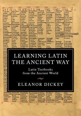 Learning Latin the Ancient Way: Latin Textbooks from the Ancient World Paperback Cambridge University Press