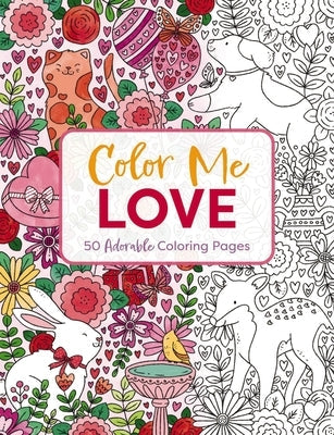 Color Me Love: A Valentine's Day Coloring Book Paperback Cider Mill Press