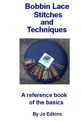 Bobbin Lace Stitches and Techniques - a reference book of the basics Paperback Createspace Independent Publishing Platform