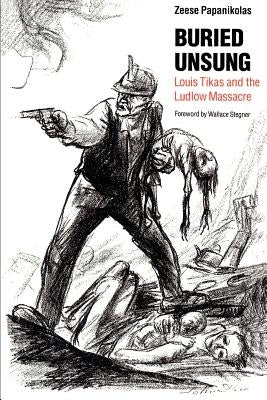 Buried Unsung: Louis Tikas and the Ludlow Massacre Paperback University of Nebraska Press