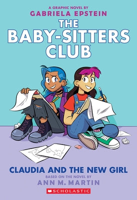 Claudia and the New Girl: A Graphic Novel (the Baby-Sitters Club #9): Volume 9 by Epstein, Gabriela
