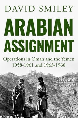 Arabian Assignment: Operations in Oman and the Yemen Paperback Sapere Books
