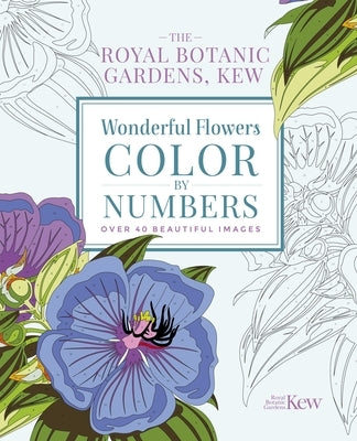 The Royal Botanic Gardens, Kew: Wonderful Flowers Color-By-Numbers: Over 40 Beautiful Images Paperback Arcturus Editions