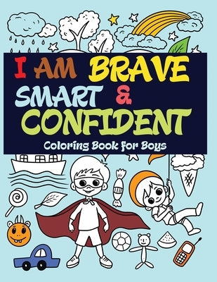 I Am Brave, Smart and Confident: Coloring Book for Boys Paperback Mainland Publisher