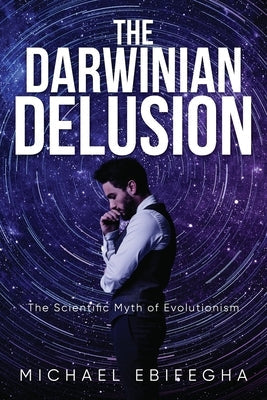 The Darwinian Delusion: The Scientific Myth Of Evolutionism Paperback Brilliant Books Literary