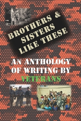 Brothers & Sisters Like These: An Anthology of Writing by Veterans Paperback Redhawk Publications