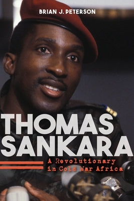 Thomas Sankara: A Revolutionary in Cold War Africa Paperback Indiana University Press (Ips)