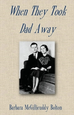 When They Took Dad Away Paperback North Country Press