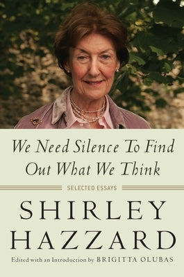 We Need Silence to Find Out What We Think: Selected Essays Paperback Columbia University Press