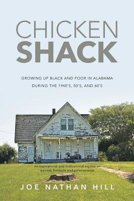 Chicken Shack: Growing Up Black and Poor in Alabama During the 1940's, 50's, and 60's Paperback Fulton Books