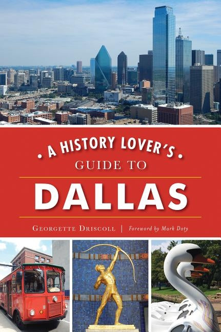 A History Lover's Guide to Dallas Paperback History Press