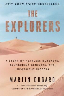The Explorers: A Story of Fearless Outcasts, Blundering Geniuses, and Impossible Success Paperback Simon & Schuster