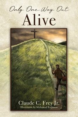 Only One Way Out Alive Paperback Outskirts Press