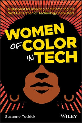 Women of Color in Tech: A Blueprint for Inspiring and Mentoring the Next Generation of Technology Innovators Paperback Wiley
