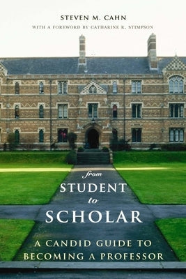 From Student to Scholar: A Candid Guide to Becoming a Professor Paperback Columbia University Press