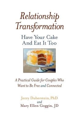 Relationship Transformation: Have Your Cake and Eat It Too Paperback Ryder Ridge Press