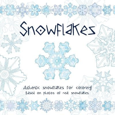 Snowflakes: Authentic snowflakes for coloring! Based on photos of real snowflakes. Paperback Faceted Press