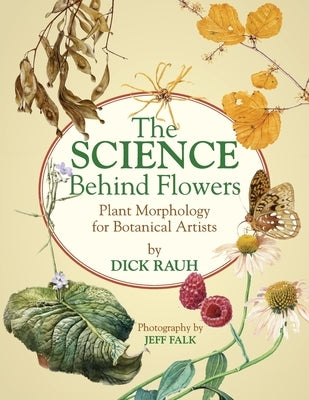 The Science Behind Flowers: Plant Morphology for Botanical Artists Paperback Independently Published