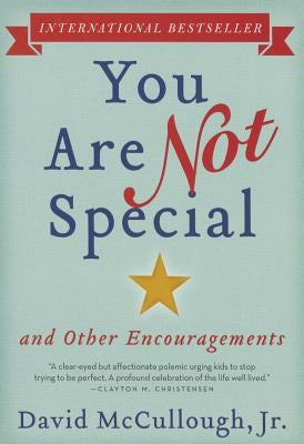 You Are Not Special: ... and Other Encouragements Paperback Ecco Press