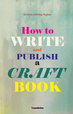 How to write and publish a craft book Paperback Linasdatter