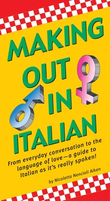 Making Out in Italian: (Italian Phrasebook) Paperback Tuttle Publishing