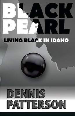 Black Pearl Living Black in Idaho Paperback Dennis Patterson