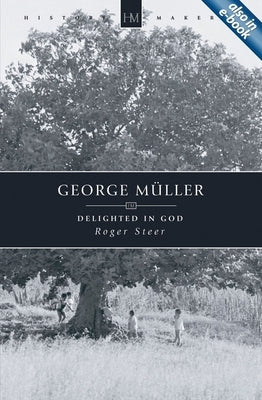 George Müller: Delighted in God Paperback Christian Focus Publications