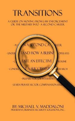 Transitions: A Guide on Moving From Law Enforcement or the Military into a Second Career Paperback 1st Book Library