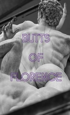 Butts of Florence Paperback No Style Press